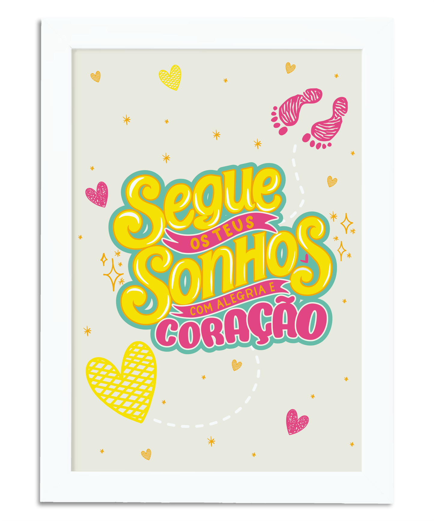 Poster Segue os teus sonhos com alegria e coração