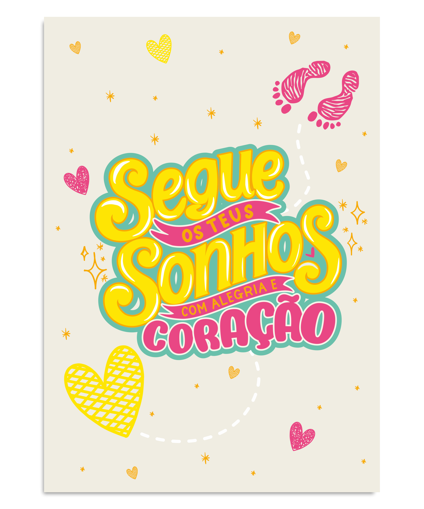 Poster Segue os teus sonhos com alegria e coração