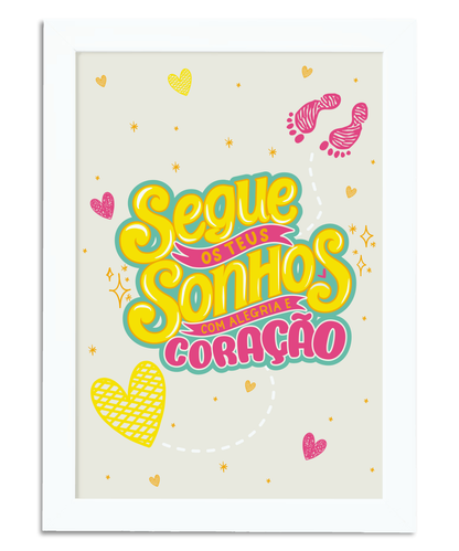 Poster Segue os teus sonhos com alegria e coração