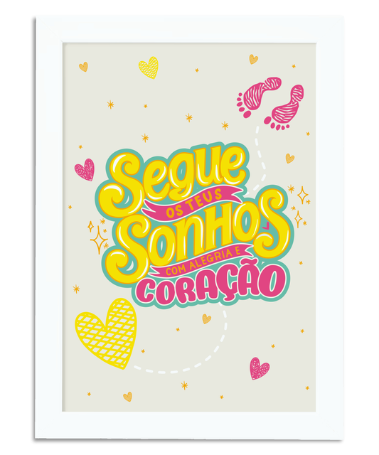 Poster Segue os teus sonhos com alegria e coração